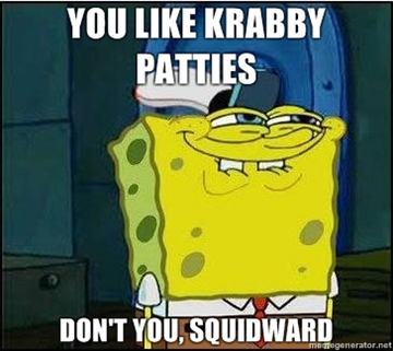 you-like-krabby-patties-dont-you-squidward.jpg